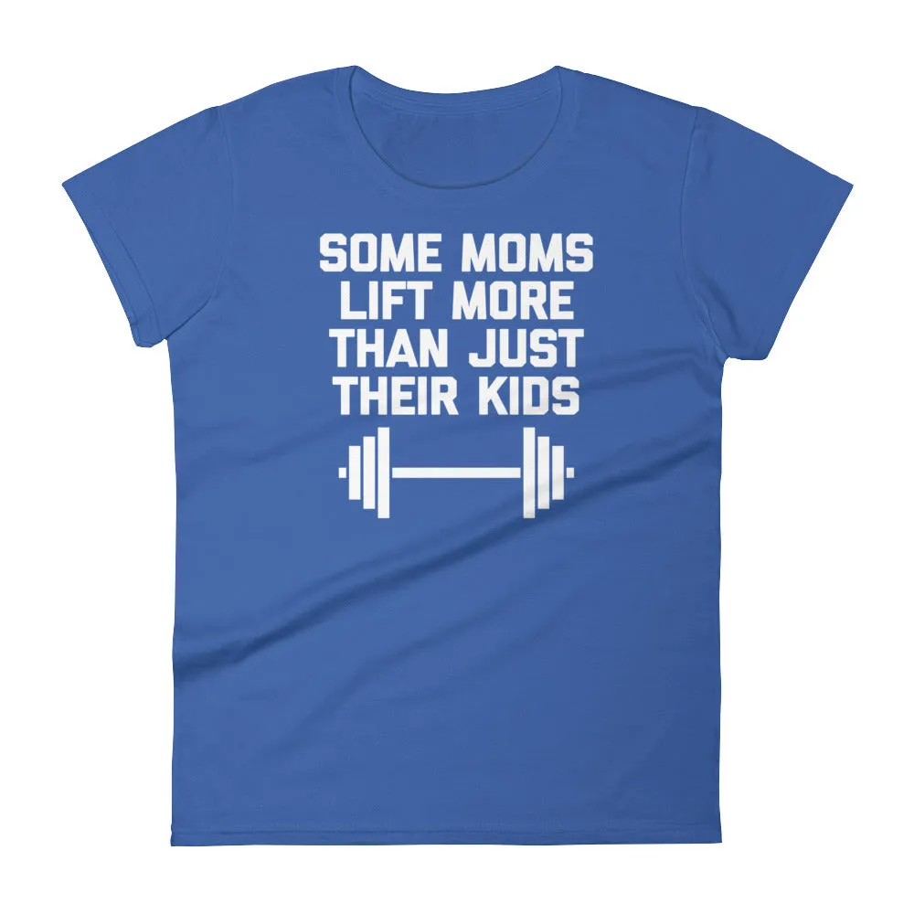 Some Moms Lift More Than Just Their Kids (Womens)