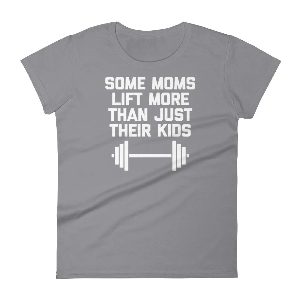 Some Moms Lift More Than Just Their Kids (Womens)