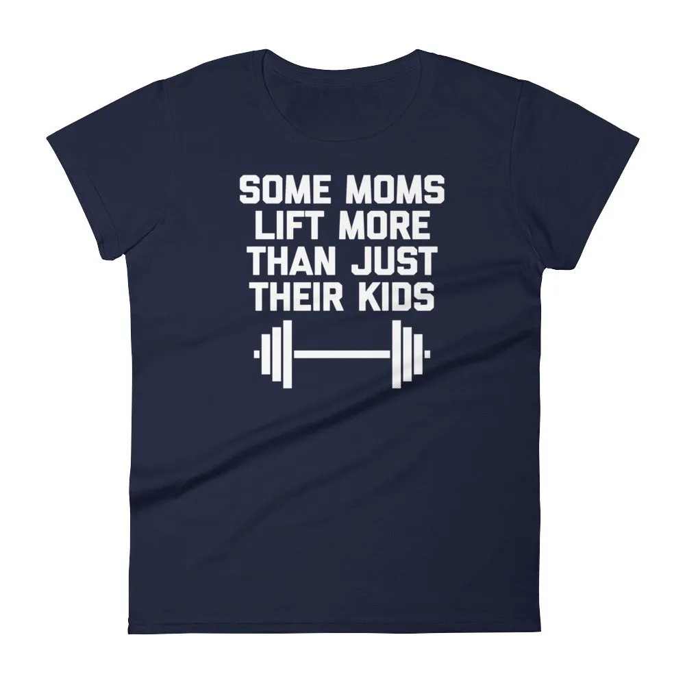 Some Moms Lift More Than Just Their Kids (Womens)