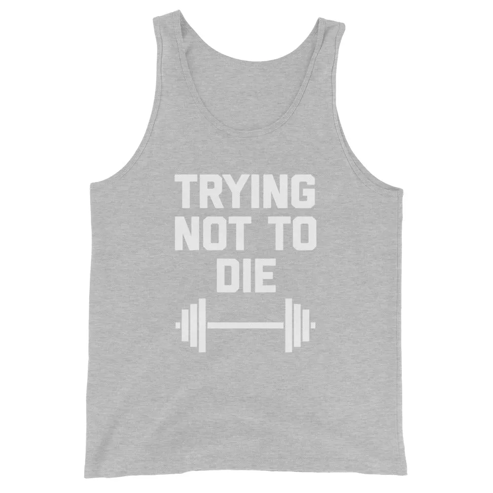 Trying Not To Die Tank Top (Unisex)